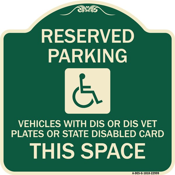 Signmission Reserved Parking Vehicles with Dis or Dis Vet Plates or State Disabled Card This Space, G-1818-22999 A-DES-G-1818-22999 - main